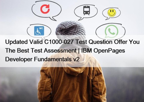 Updated Valid C1000-027 Test Question Offer You The ...
